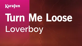 Turn Me Loose - Loverboy | Karaoke Version | KaraFun