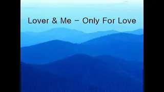 Lover & Me - Only For Love