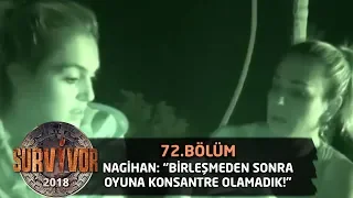 Nagihan: "Birleşmenin ardından oyuna konsantre olamadık" | 72.Bölüm | Survivor 2018