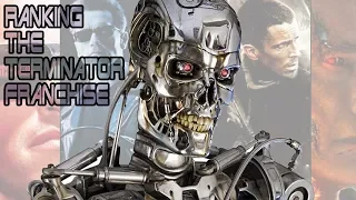 The Terminator Franchise RANKING -- Getting Ready For DARK FATE