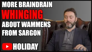 Sargon Sure Is Insecure About Women