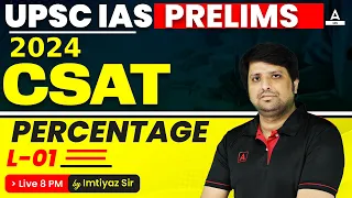 CSAT Maths CSAT Percentage Class for UPSC 2024-25 By Imtiyaz Sir #01