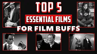 Top 5 Essential Films for Film Buffs