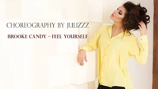 Brooke Candy – Feel Yourself || choreography by JulizZz