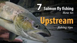 How to • Salmon fly fishing • Upstream • fishing tips