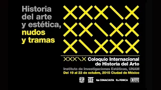 XXXIX Coloquio Internacional de Historia del Arte - Día 1  - Cuauhtémoc Medina