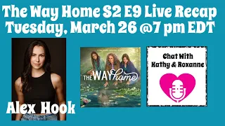 The Way Home S2 E9 Live Recap with Alex Hook