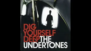 THE UNDERTONES - Dig Yourself Deep (2007) ♫ Full Album