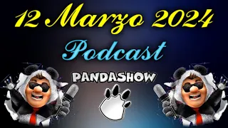 12 de Marzo del 2024 El Panda Show Podcasts