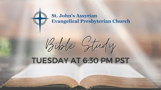 05/21/24 - St. John's Assyrian Presbyterian Church - Bible Study