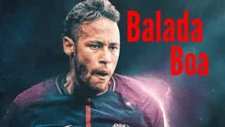 Neymar JR▪Balada Boa▪Skills & Goals | 2019