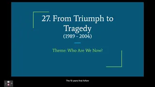 27. From Triumph to Tragedy (1989 - 2004)