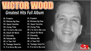 Victor Wood Greatest Hits Full Album | Victor Wood Nonstop Old Songs Medley | OPM Tagalog Love Songs