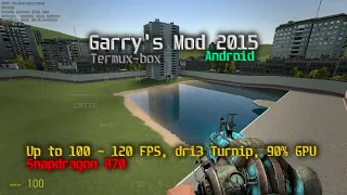 Garry's Mod 2015 на Android (До 100 - 120 FPS, olegos2/termux-box, Snapdragon 870, dri3 T+DXVK)