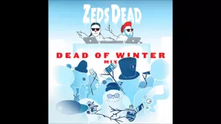 Zeds Dead - Dead of Winter Mix
