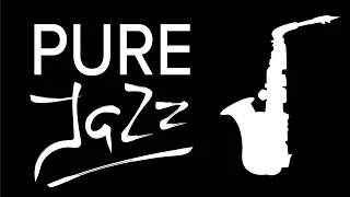 Pure Jazz - Relaxing Late Night Mood Jazz - Saxophone Background Jazz Music