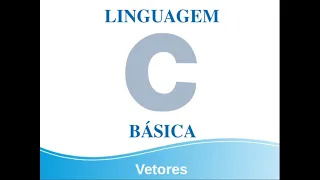 Linguagem C Básica - Vetores