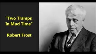 "Two Tramps In Mud Time" Robert Frost poem = poet himself recites (what is Essential Craftsman?)