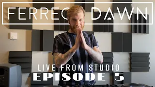 Ferreck Dawn - Mixes from The Studio (Episode 5)