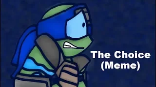 (Animation Meme) The Choice [TMNT]