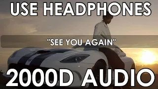 Wiz Khalifa - See You Again ft. Charlie Puth [2000D Audio | Not 100D Audio] Use Headphones!!!