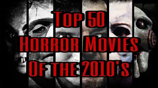 TOP 50 HORROR MOVIES OF THE 2010'S
