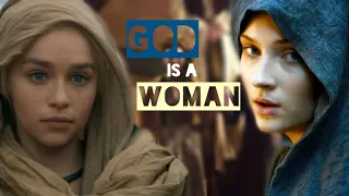 God is a woman || GoT women || Game of Thrones tribute