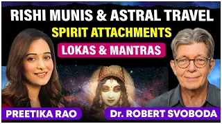 Durga Kali Devi Loka Mantras, Rishi Munis & Astral Travel | @DrRobertSvoboda@preetikarao712