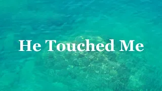 He Touched Me - Worship Music Video with Lyrics (Service Music)