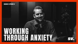 Working Through Anxiety | Season 5 Episode 8