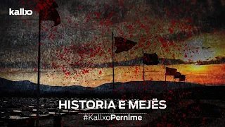 Emisioni #KallxoPernime - Historia e Mejës 03.05.2022