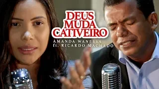 Deus Muda Cativeiro - Amanda Wanessa feat. Ricardo Machado (Voz e Piano) #52