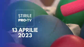 Știrile PRO TV - 13 aprilie 2023