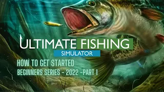 Ultimate Fishing Simulator | How To Get Started | Beginners Series - 2022 | Part 1 | Betty Lake