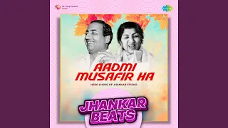 Aadmi Musafir Hai - Jhankar Beats