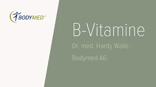 B-Vitamine - erklärt von Dr. med. Hardy Walle - Bodymed AG