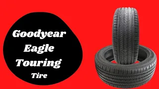 Goodyear Eagle Touring all  Season Radial Tire||Best Tire In The World.