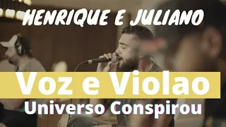 Universo Conspirou - Henrique e Juliano - Violao e Voz Completa