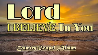 Lord I Believe In You/Lead Me Lord/Country Gospel Album By Lifebreakthrough Music