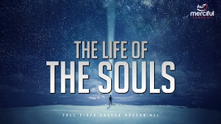 The Life and Journey of the Souls! (Full Video)