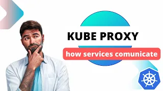 Understanding kube-proxy in kubernetes | kubernetes network | How Services Communicate in Kubernetes