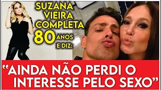Suzana Vieira completa 80 anos e revela que não perdeu o interesse pelo SEX0