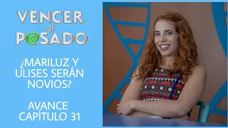 VENCER EL PASADO CAPITULO 31 | LUNES | ¿MARILUZ Y ULISES SERÁN NOVIOS? TENSIÓN ENTRE MAURO Y RENY