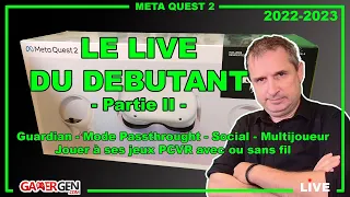 LIVE DU DEBUTANT (Partie 2) : mode passthrought, social, multijoueur, jouer à ses jeux PCVR...