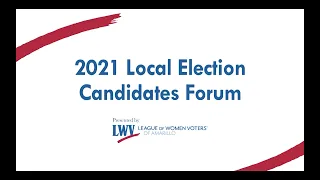 League of Women Voters 2021 Local Election Candidates Forum