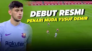 “Debut Resmi Sang PENARI” Lihatlah Bagaimana Yusuf Demir Menunjukan Sisi Spesial darinya di Barca