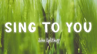Sing To You - John Splithoff [Lyrics/Vietsub]