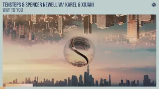 Tensteps & Spencer Newell with Karel & XoJani - Way To You