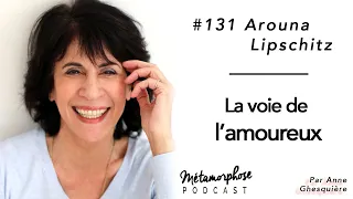 #131 Arouna Lipschitz : La voie de l'amoureux