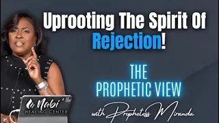 Uprooting The Spirit Of Rejection! | Prophetess Miranda | Nabi' Healing Center Church